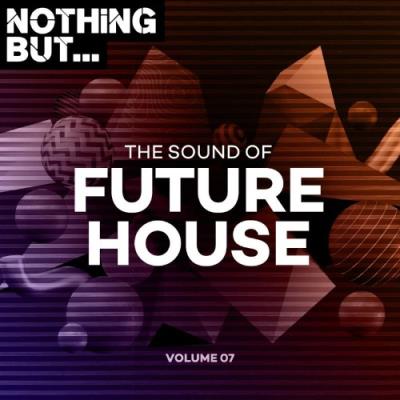 VA - Nothing But... The Sound of Future House, Vol. 07 (2022) (MP3)