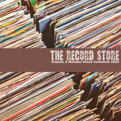 VA - The Record Store: Organic & Melodic House Essentials 2K22 (2022) (MP3)