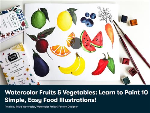 Watercolor Fruits & Vegetables - Learn to Paint 10 Simple, Easy Food Illustrations!