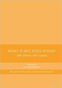 What Is Art Education After Deleuze and Guattari