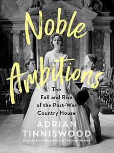 Noble Ambitions The Fall and Rise of the Post-War Country House, UK Edition
