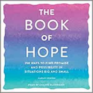 The Book of Hope 250 Ways to Find Promise and Possibility in Situations Big and Small