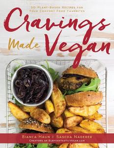 Cravings Made Vegan 50 Plant-Based Recipes for Your Comfort Food Favorites