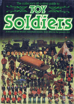 The Collector's All-Colour Guide to Toy Soldiers (A Salamander Book)