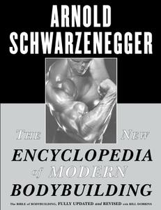 The New Encyclopedia of Modern Bodybuilding The Bible of Bodybuilding, Fully Updated & Revised