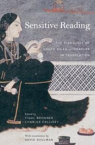 Sensitive Reading The Pleasures of South Asian Literature in Translation