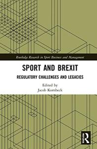 Sport and Brexit Regulatory Challenges and Legacies (Routledge Research in Sport Business and Management)