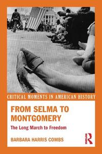 From Selma to Montgomery The Long March to Freedom (Critical Moments in American History)