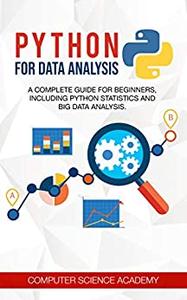 Python for Data Analysis A Complete Guide for Beginners, Including Python Statistics and Big Data Analysis