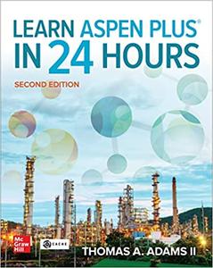 Learn Aspen Plus in 24 Hours, Second Edition