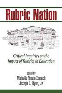 Rubric Nation Critical Inquiries on the Impact of Rubrics in Education
