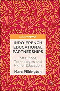 Indo-French Educational Partnerships Institutions, Technologies and Higher Education 