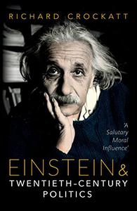 Einstein and Twentieth-Century Politics 'A Salutary Moral Influence'