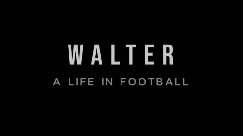 BBC - Walter A Life in Football (2021)