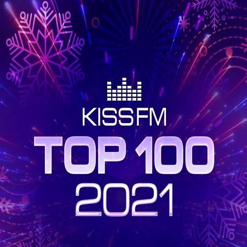 Kiss FM Top 100: The Best Tracks Of 2021 (2022)
