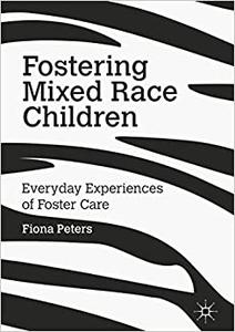 Fostering Mixed Race Children Everyday Experiences of Foster Care 