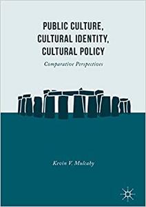 Public Culture, Cultural Identity, Cultural Policy Comparative Perspectives 