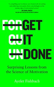 Get it Done Surprising Lessons from the Science of Motivation, UK Edition