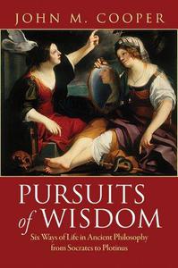 Pursuits of Wisdom Six Ways of Life in Ancient Philosophy from Socrates to Descriptioninus