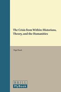 The Crisis from Within Historians, Theory, and the Humanities