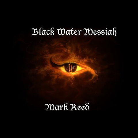 Mark Reed  Black Water Messiah (2021)