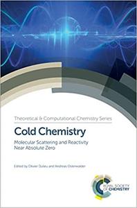 Cold Chemistry Molecular Scattering and Reactivity Near Absolute Zero 