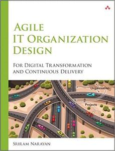 Agile IT Organization Design For Digital Transformation and Continuous Delivery (Repost)