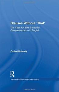 Clauses Without ‘That’ The Case for Bare Sentential Complementation in English