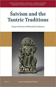 Śaivism and the Tantric Traditions Essays in Honour of Alexis G.J.S. Sanderson