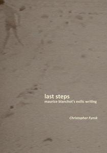 Last Steps Maurice Blanchot's Exilic Writing