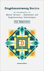 Cryptocurrency Basics An Introduction to Master Bitcoin - Blockchain and, Cryptocurrencies Technologies For Beginners