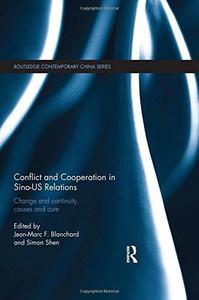 Conflict and Cooperation in Sino-US Relations Change and Continuity, Causes and Cures