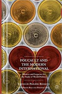 Foucault and the Modern International Silences and Legacies for the Study of World Politics 