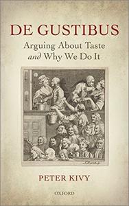 De Gustibus Arguing About Taste and Why We Do It
