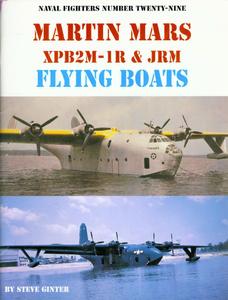 Martin Mars XPB2M-1R & JRM Flying Boats (Naval Fighters Number Twenty Nine)