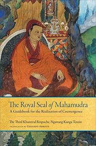 The Royal Seal of Mahamudra Volume One A Guidebook for the Realization of Coemergence