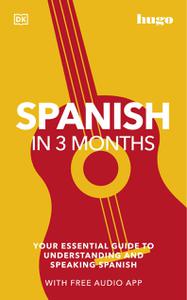 Spanish in 3 Months with Free Audio App Your Essential Guide to Understanding and Speaking Spanish (Hugo in 3 Months)