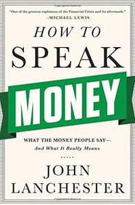 How to Speak Money What the Money People Say--and What It Really Means