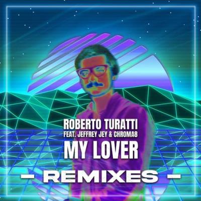 VA - Roberto Turatti Feat Jeffrey Jey & Chroma8 - My Lover (Remixes) (2022) (MP3)