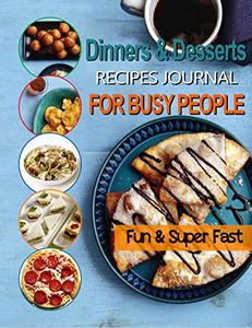 The #2022 Fun and Super Fast Dinners and Desserts Recipes Journal For Busy People All-Time Best Cooking Holidays