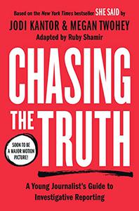 Chasing the Truth A Young Journalist's Guide to Investigative Reporting
