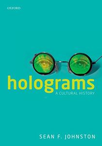 Holograms A Cultural History