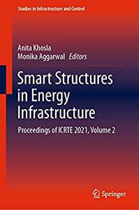 Smart Structures in Energy Infrastructure Proceedings of ICRTE 2021, Volume 2