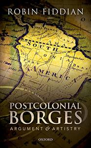 Postcolonial Borges Argument and Artistry