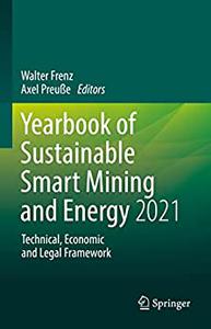 Yearbook of Sustainable Smart Mining and Energy 2021 Technical, Economic and Legal Framework