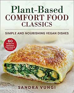 Plant-Based Comfort Food Classics Simple and Nourishing Vegan Dishes