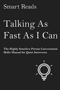 Talking As Fast As I Can The Highly Sensitive Person Conversation Skills Manual for Quiet Introverts