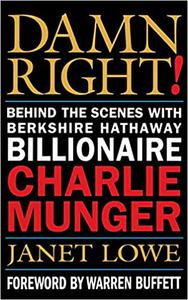 Damn Right Behind the Scenes with Berkshire Hathaway Billionaire Charlie Munger