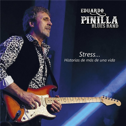Eduardo Pinilla Blues Band - Stress...Historias de Mas de una Vida (2022) FLAC