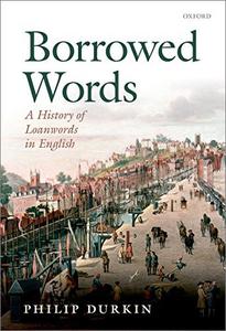 Borrowed Words A History of Loanwords in English